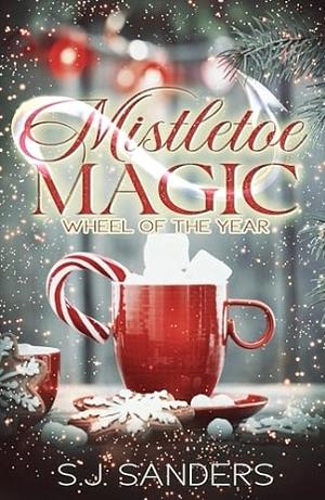 Mistletoe Magic: Wheel of the Year #2 by S.J. Sanders