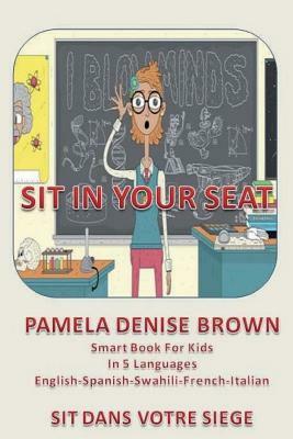 Sit In Your Seat by Pamela Denise Brown