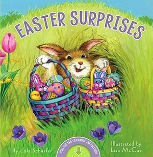 Easter Surprises by Lisa McCue, Lola M. Schaefer