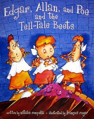 Edgar, Allan, and Poe, and the Tell-Tale Beets by Francois Ruyer, Natalie Rompella