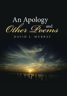 An Apology and Other Poems by David J. Murray