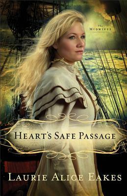 Heart's Safe Passage by Laurie Alice Eakes