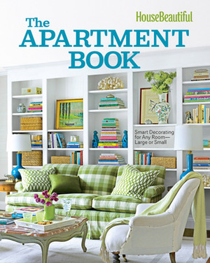 House Beautiful The Apartment Book: Smart Decorating for Any Room – Large or Small by Carol Spier