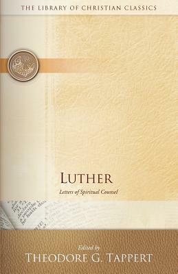 Luther: Letters of Spiritual Counsel by 