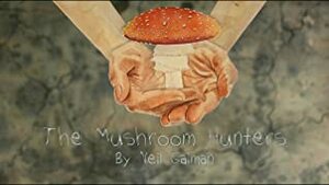 The Mushroom Hunters by Neil Gaiman