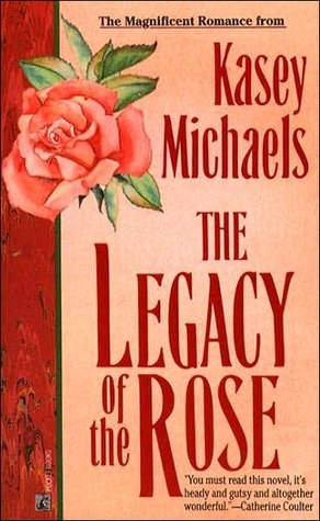 The Legacy of the Rose by Kasey Michaels