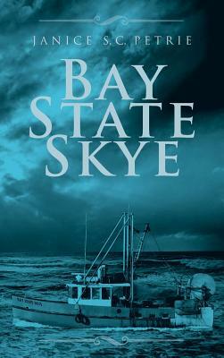 Bay State Skye by Janice S. C. Petrie