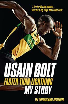 Faster Than Lightning: My Story by Usain Bolt