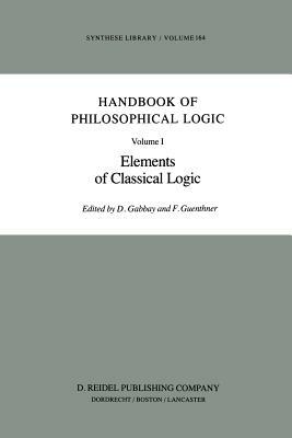 Handbook of Philosophical Logic: Volume I: Elements of Classical Logic by 