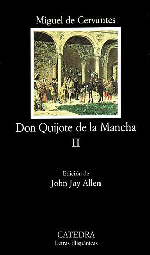 Don Quijote de la ManchaII: Segunda Parte del Ingenioso Caballero Don Quijote de la Mancha by Miguel de Cervantes, Miguel de Cervantes