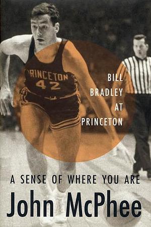 Family Dancing: Bill Bradley at Princeton by John McPhee, John McPhee