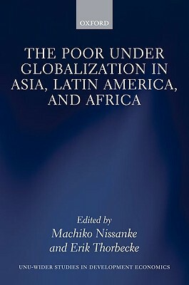 The Poor Under Globalization in Asia, Latin America, and Africa by Erik Thorbecke, Machiko Nissanke