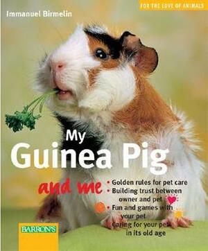 My Guinea Pig and Me by Monika Wegler, Immanuel Birmelin