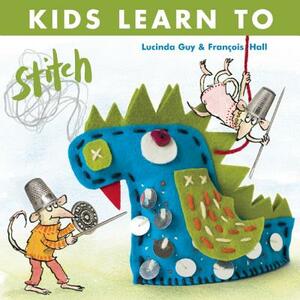 Kids Learn to Stitch by Lucinda Guy