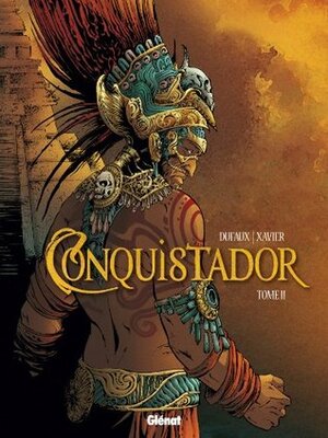 Conquistador Book 2 by Edward Gauvin, Philippe Xavier, Jean Dufaux