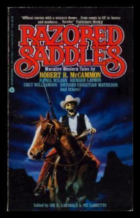 Razored Saddles by Robert R. McCammon, Melissa Mia Hall, Al Sarrantonio, F. Paul Wilson, Lenore Carroll, Scott Cupp, Pat Lobrutto, Lewis Shiner, Joe R. Lansdale, Gary L. Raisor, Richard Christian Matheson, Richard Laymon, Howard Waldrop, Ardath Mayhar, Robert Petitt, David J. Schow, Neal Barrett Jr., Chet Williamson