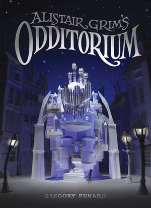 Alistair Grim's Odditorium by Gregory Funaro, Vivienne To