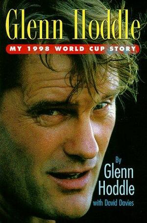 Glenn Hoddle: My 1998 World Cup Story by David Davies, Glenn Hoddle