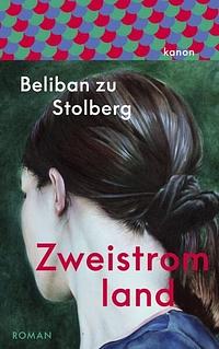 Zweistromland: Roman by Beliban zu Stolberg