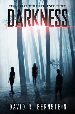 Darkness: Book Four in the Influence Series by David R. Bernstein