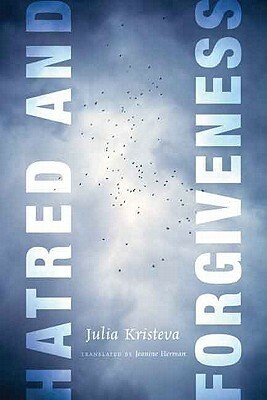Hatred and Forgiveness by Jeanine Herman, Julia Kristeva