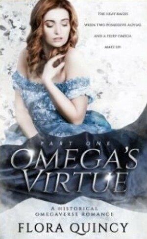 Omega's Virtue Part One by Flora Quincy