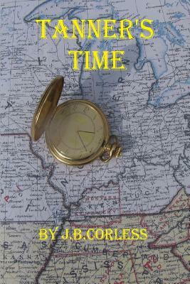 Tanner's Time by Jb Corless