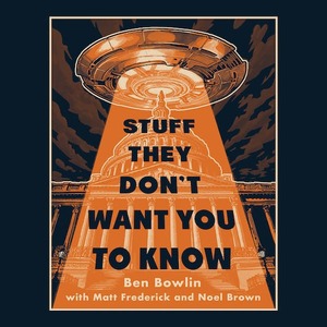 Stuff They Don't Want You to Know by Matt Frederick, Noel Brown, Ben Bowlin