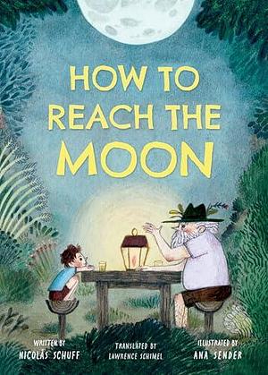 How To Reach the Moon by Nicolás Schuff, Ana Sender