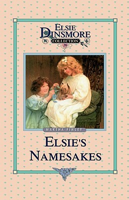 Elsie and Her Namesake, Book 28 by Martha Finley