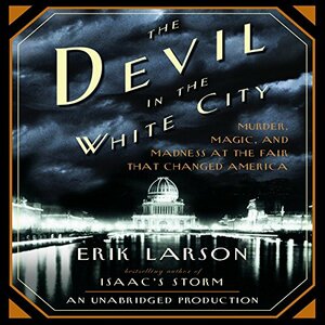 The Devil in the White City by Erik Larson