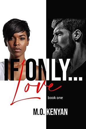 IF ONLY LOVE: Interracial Romance by M.O. Kenyan