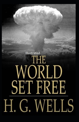 The World Set Free Illustrated by H.G. Wells