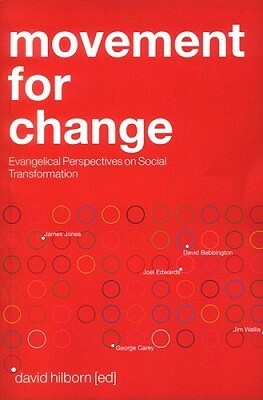Movement for Change: Evangelicals and Social Transformation by David Hilborn