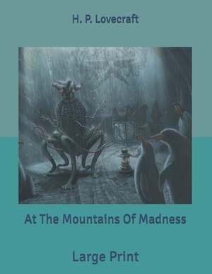 At The Mountains Of Madness: Large Print by H.P. Lovecraft