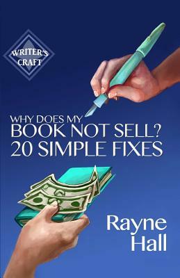 Why Does My Book Not Sell? 20 Simple Fixes by Rayne Hall