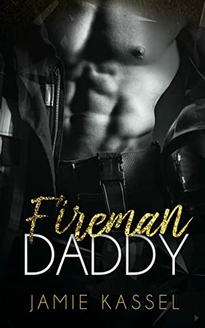 Fireman Daddy by Jamie Kassel