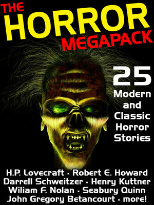 The Horror Megapack: 25 Classic and Modern Horror Stories by Henry Kuttner, Robert E. Howard, M.R. James, H.P. Lovecraft, Seabury Quinn, William Hope Hodgson, Darrell Schweitzer, Lafcadio Hearn, E. Hoffmann Price