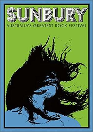 Sunbury, Australia's Greatest Rock Festival by Author, Peter Evans