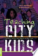 Teaching City Kids: Understanding and Appreciating Them by Kecia Hayes, Joe L. Kincheloe