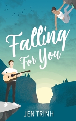 Falling for You by Jen Trinh