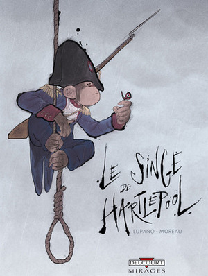 Le Singe de Hartlepool by Jérémie Moreau, Wilfrid Lupano