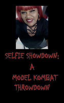 Selfie Showdown: A Model Kombat Throwdown by Kelcey Coe