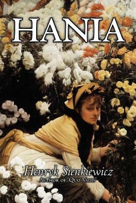 Hania by Henryk Sienkiewicz, Fiction, Classics, Literary by Henryk Sienkiewicz