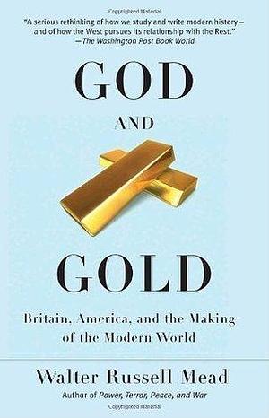 God and Gold by Walter Russell Mead, Walter Russell Mead