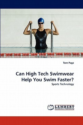 Can High Tech Swimwear Help You Swim Faster? by Tom Page