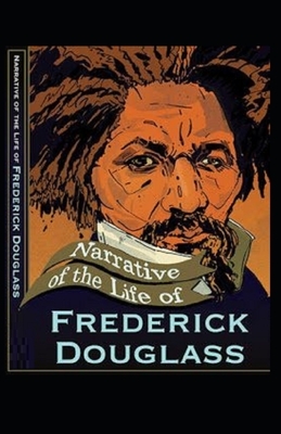 Narrative of the Life of Frederick Douglass Illustrated by Frederick Douglass