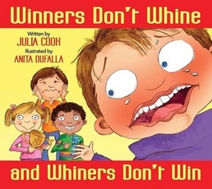 Winners Don't Whine and Whiners Don't Win by Julia Cook