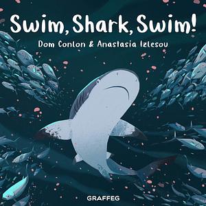 Swim Shark, Swim! by Dom Conlon