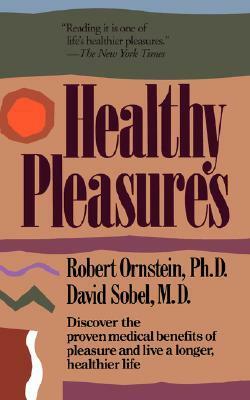 Healthy Pleasures by Robert Evan Ornstein, David Sobel